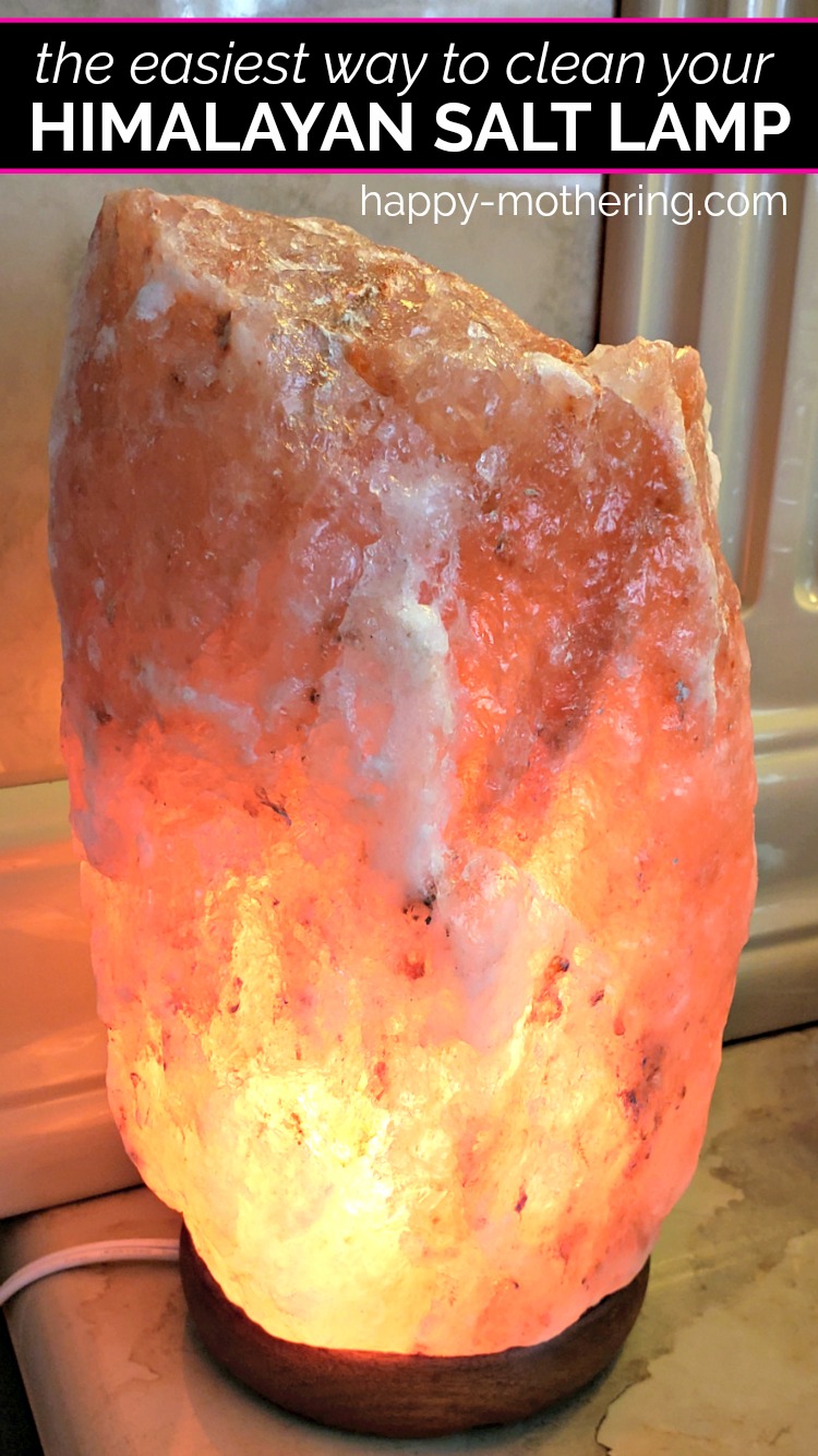 achterzijde Hedendaags commentator The Easiest Way to Clean Your Himalayan Salt Lamp - Happy Mothering