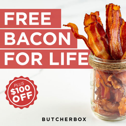 Free Bacon for Life and $100 off at Butcher Box.