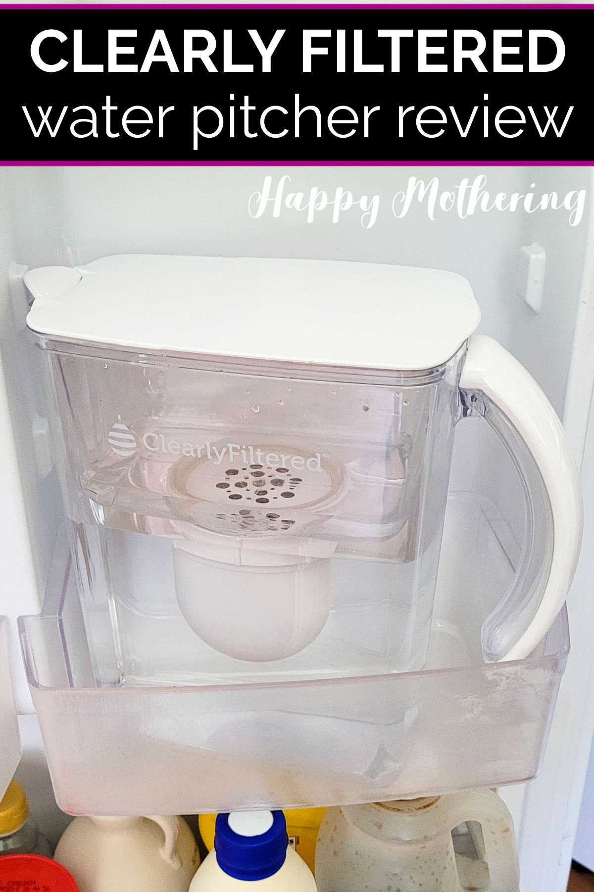 Clearly Filtered Images Clearly Filtered Water Pitcher Review - Happy Mothering